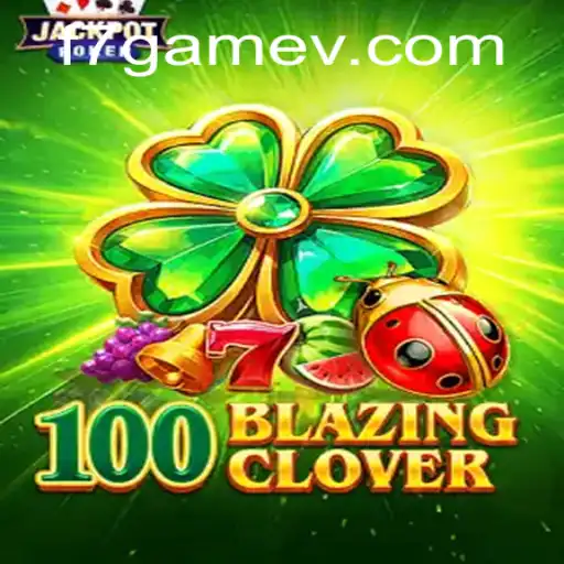 Unveiling 100BlazingClover: A Revolutionary Gaming Experience
